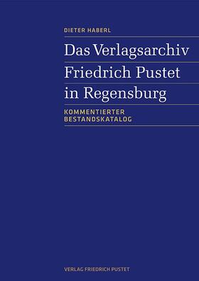 Haberl | Das Verlagsarchiv Friedrich Pustet in Regensburg | Buch | 978-3-7917-2901-5 | sack.de