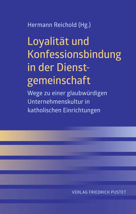 Reichold | Loyalität und Konfessionsbindung in der Dienstgemeinschaft | Buch | 978-3-7917-3018-9 | sack.de