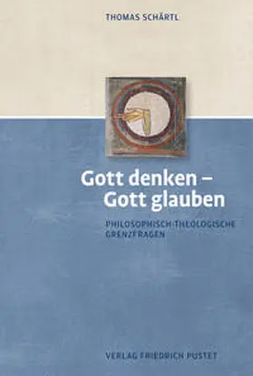 Schärtl |  Gott denken - Gott glauben | Buch |  Sack Fachmedien