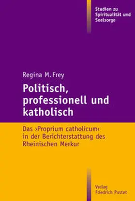 Frey |  Politisch, professionell und katholisch | Buch |  Sack Fachmedien