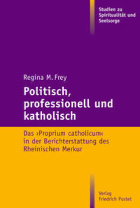 Frey | Frey, R: Politisch, professionell und katholisch | Buch | 978-3-7917-3193-3 | sack.de