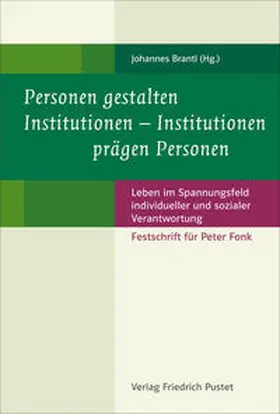 Brantl |  Personen gestalten Institutionen - Institutionen prägen Personen | Buch |  Sack Fachmedien