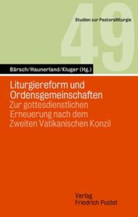 Bärsch / Haunerland / Kluger | Liturgiereform und Ordensgemeinschaften | Buch | 978-3-7917-3406-4 | sack.de