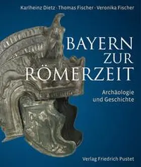 Dietz / Fischer |  Bayern zur Römerzeit | Buch |  Sack Fachmedien