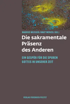 Weißer / Wenzel |  Die sakramentale Präsenz des Anderen | Buch |  Sack Fachmedien