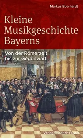 Eberhardt |  Kleine Musikgeschichte Bayerns | Buch |  Sack Fachmedien