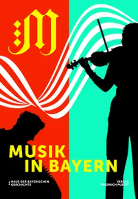 Haus der Bayerischen Geschichte / Wolf / Grünwied |  Musik in Bayern | Buch |  Sack Fachmedien