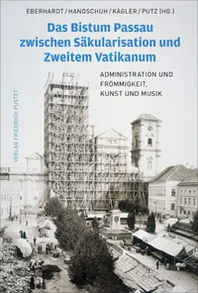 Eberhardt / Handschuh / Kägler |  Das Bistum Passau zwischen Säkularisation | Buch |  Sack Fachmedien