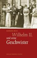 Beck |  Wilhelm II. und seine Geschwister | eBook | Sack Fachmedien