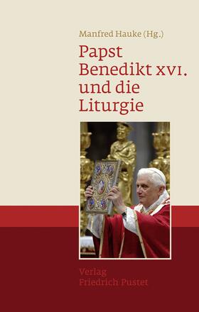 Hauke |  Papst Benedikt XVI. und die Liturgie | eBook | Sack Fachmedien