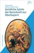 Haller / Liebhart |  Geistliche Spiele der Barockzeit aus Oberbayern | eBook | Sack Fachmedien