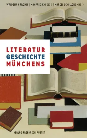 Fromm / Knedlik / Schellong |  Literaturgeschichte Münchens | eBook | Sack Fachmedien