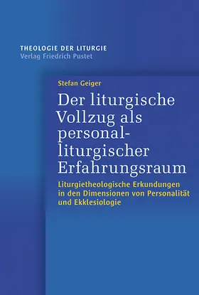 Geiger | Der liturgische Vollzug als personalliturgischer Erfahrungsraum | E-Book | www.sack.de