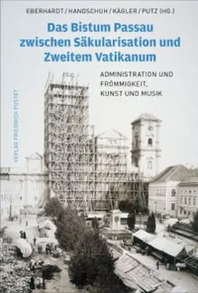 Eberhardt / Handschuh / Kägler |  Das Bistum Passau zwischen Säkularisation und Zweitem Vatikanum | eBook | Sack Fachmedien