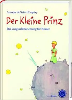 Saint-Exupéry |  Der Kleine Prinz. Die Originalübersetzung für Kinder | Buch |  Sack Fachmedien