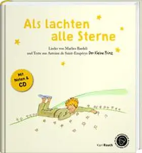 Bardeli / Saint-Exupéry |  Als lachten alle Sterne. Der Kleine Prinz - Texte, Lieder und Originalillustrationen | Buch |  Sack Fachmedien
