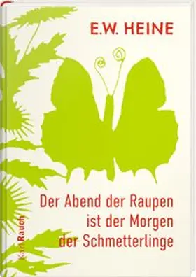 Heine |  Der Abend der Raupen ist der Morgen der Schmetterlinge | Buch |  Sack Fachmedien