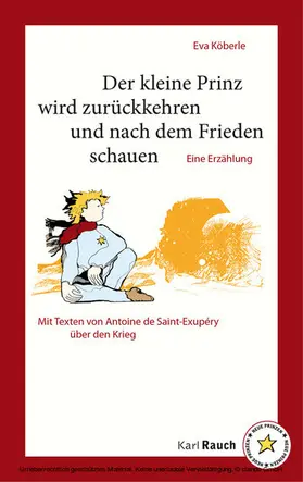 Köberle |  Der kleine Prinz wird zurückkehren und nach dem Frieden schauen. | eBook | Sack Fachmedien