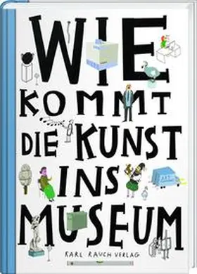 Chrobák / Korycánek / Korycánek |  Wie kommt die Kunst ins Museum? | Buch |  Sack Fachmedien