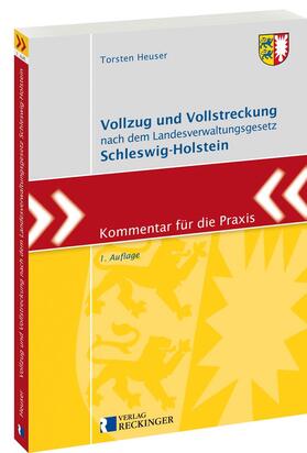 Heuser | Vollzug und Vollstreckung nach dem Landesverwaltungsgesetz Schleswig-Holstein | Buch | 978-3-7922-0241-8 | sack.de