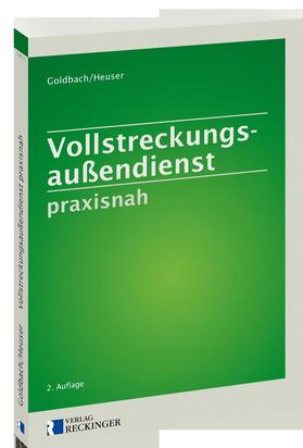 Goldbach / Heuser | Vollstreckungsaußendienst praxisnah | Buch | 978-3-7922-0398-9 | sack.de
