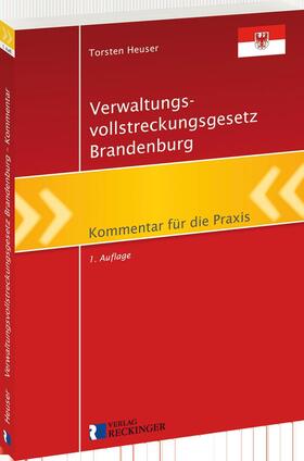 Heuser | Verwaltungsvollstreckungsgesetz Brandenburg | Buch | 978-3-7922-0409-2 | sack.de