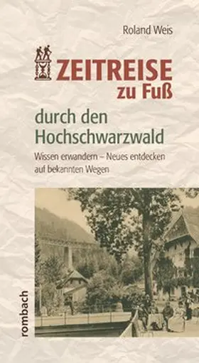 Weis |  Zeitreise zu Fuß durch den Hochschwarzwald | Buch |  Sack Fachmedien
