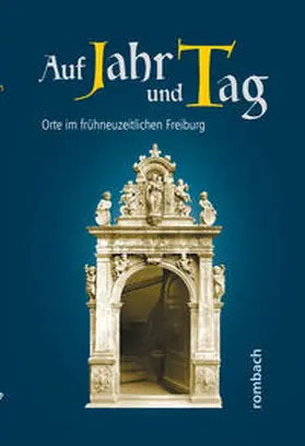 Djabbarpour / Krieg / Regnath |  Auf Jahr und Tag. Orte im frühneuzeitlichen Freiburg | Buch |  Sack Fachmedien