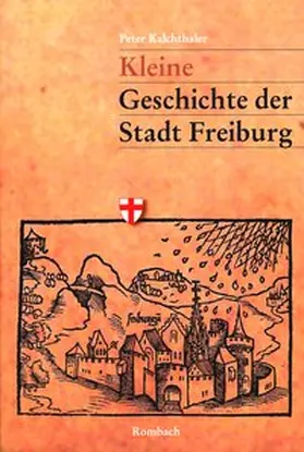Kalchthaler |  Kleine Geschichte der Stadt Freiburg | Buch |  Sack Fachmedien