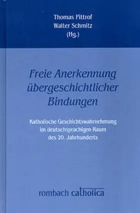 Pittrof / Schmitz |  »Freie Anerkennung übergeschichtlicher Bindungen« | Buch |  Sack Fachmedien