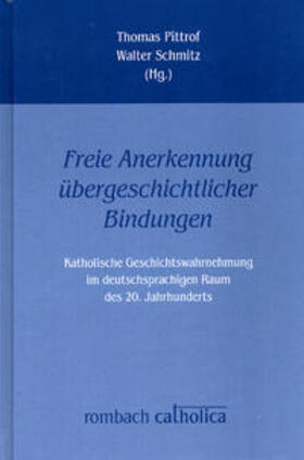 Pittrof / Schmitz | »Freie Anerkennung übergeschichtlicher Bindungen« | Buch | 978-3-7930-9600-9 | sack.de