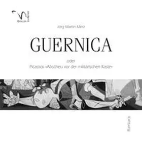Merz |  Guernica oder Picassos »Abscheu vor der militärischen Kaste« | Buch |  Sack Fachmedien