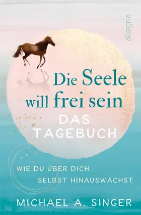 Singer |  Die Seele will frei sein - Das Tagebuch | Buch |  Sack Fachmedien