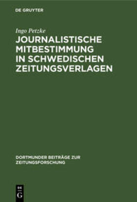 Petzke |  Journalistische Mitbestimmung in schwedischen Zeitungsverlagen | Buch |  Sack Fachmedien