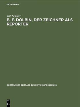Schaber | B. F. Dolbin, der Zeichner als Reporter | Buch | 978-3-7940-2523-7 | sack.de