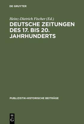 Fischer |  Deutsche Zeitungen des 17. bis 20. Jahrhunderts | Buch |  Sack Fachmedien