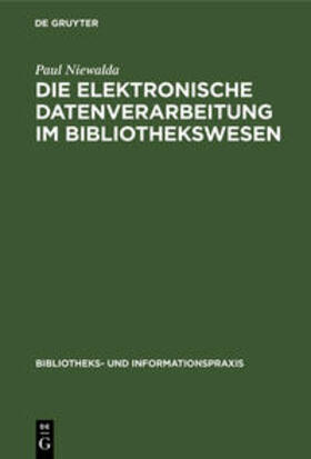 Niewalda | Die elektronische Datenverarbeitung im Bibliothekswesen | Buch | 978-3-7940-4001-8 | sack.de