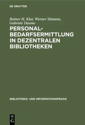 Klar / Daume / Sämann |  Personalbedarfsermittlung in dezentralen Bibliotheken | Buch |  Sack Fachmedien