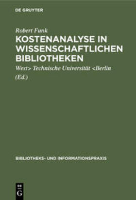 Funk / Technische Universität &lt;Berlin / Technische Universität <Berlin |  Kostenanalyse in wissenschaftlichen Bibliotheken | Buch |  Sack Fachmedien