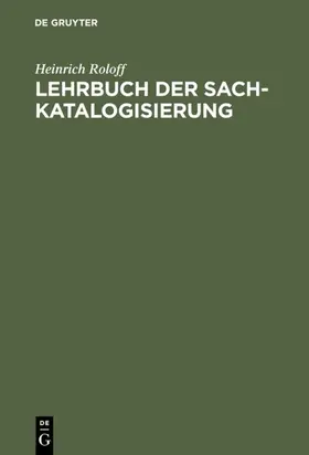 Roloff |  Lehrbuch der Sachkatalogisierung | Buch |  Sack Fachmedien