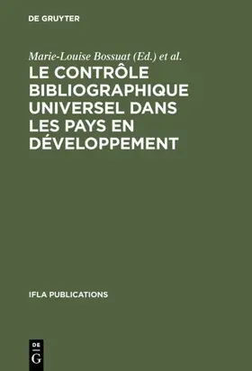 Bossuat / Pelletier / Feuillebois |  Le contrôle bibliographique universel dans les pays en développement | Buch |  Sack Fachmedien