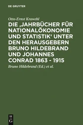 Krawehl / Conrad / Hildebrand |  Die 'Jahrbücher für Nationalökonomie und Statistik' unter den Herausgebern Bruno Hildebrand und Johannes Conrad 1863 - 1915 | Buch |  Sack Fachmedien
