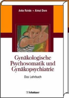 Rohde / Dorn | Gynäkologische Psychosomatik und Gynäkopsychiatrie | Buch | 978-3-7945-2460-0 | sack.de