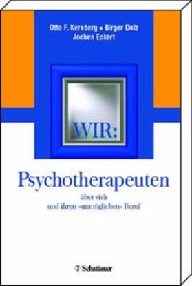 Kernberg / Dulz / Eckert | Wir: Psychotherapeuten über sich und ihren "unmöglichen" Beruf | Buch | sack.de
