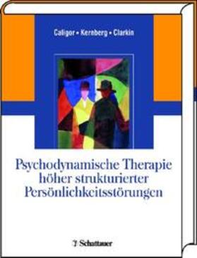 Caligor / Kernberg / Clarkin |  Übertragungsfokussierte Psychotherapie bei neurotischer Persönlichkeitsstruktur | Buch |  Sack Fachmedien