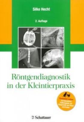 Hecht | Röntgendiagnostik in der Kleintierpraxis | Medienkombination | 978-3-7945-2812-7 | sack.de