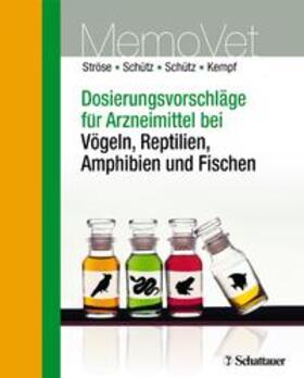 Ströse / Schütz / Kempf | Dosierungsvorschläge für Arzneimittel bei Vögeln, Reptilien, Amphibien und Fischen | Buch | sack.de