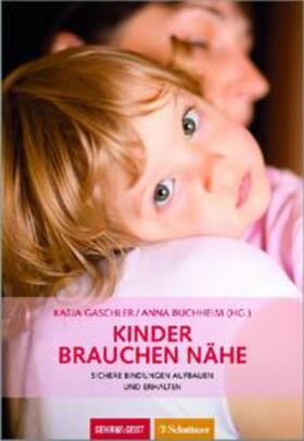 Gaschler / Buchheim |  Kinder brauchen Nähe | Buch |  Sack Fachmedien