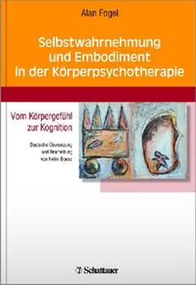 Fogel |  Selbstwahrnehmung und Embodiment in der Körperpsychotherapie | Buch |  Sack Fachmedien