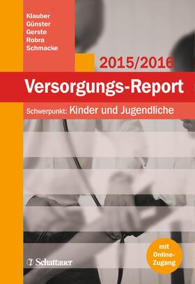 Klauber / Günster / Gerste | Versorgungs-Report 2015/2016 | Buch | 978-3-7945-3144-8 | sack.de